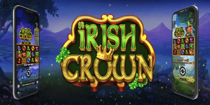 Bocoran Slot Irish Crown Dengan Modal 10K Saja