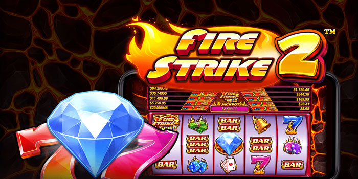 Strategi Menang Maksimal Slot Fire Strike 2