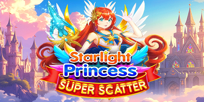 Cara Slot Starlight Princess Super Scatter Agar Tidak Boncos