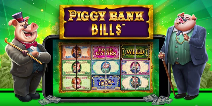 Taktik Cerdas Raih Jackpot Besar di Slot Piggy Bank Bills