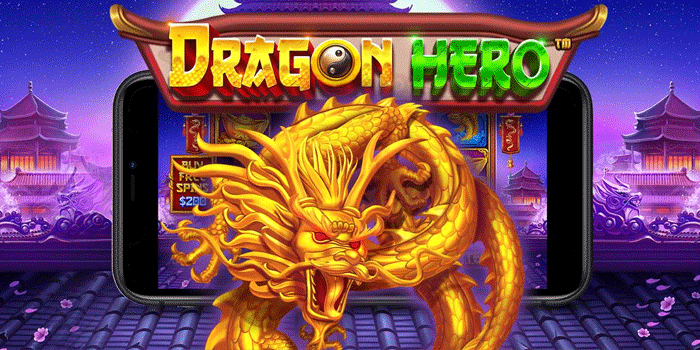 Tips Jitu Menang Jackpot di Slot Dragon Hero Yang Terbukti Efektif