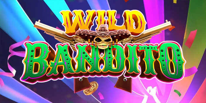 Strategi Menang Besar Slot Wild Bandito Tanpa Ribet